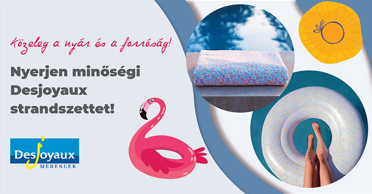 K&ouml;zeleg a ny&aacute;r &eacute;s a forr&oacute;s&aacute;g! Nyerjen minős&eacute;gi Desjoyaux strandszettet!